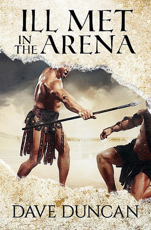 Ill Met in the Arena - Dave Duncan