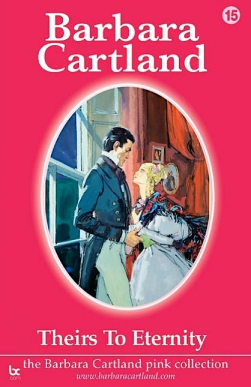 Theirs To Eternity - Barbara Cartland