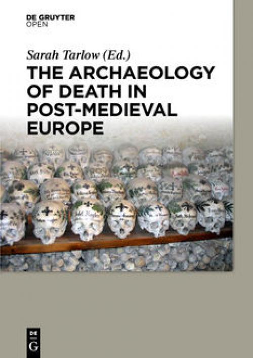 The Archaeology of Death in Post-medieval Europe - Sarah Tarlow