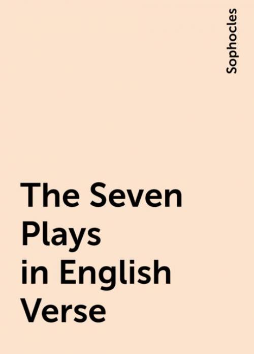 The Seven Plays in English Verse - Sophocles