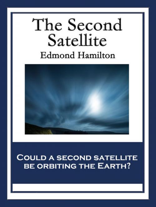 The Second Satellite - Edmond Hamilton