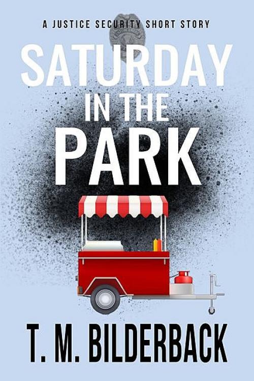 Saturday In The Park – A Justice Security Short Story - T.M.Bilderback