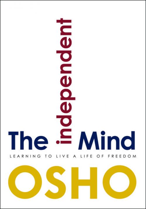 The Independent Mind - Osho