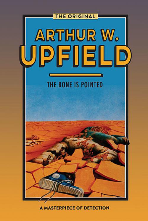 The Bone is Pointed - Arthur W. Upfield