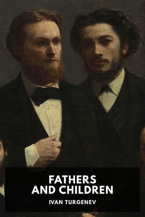 Fathers and Children - Ivan Turgenev