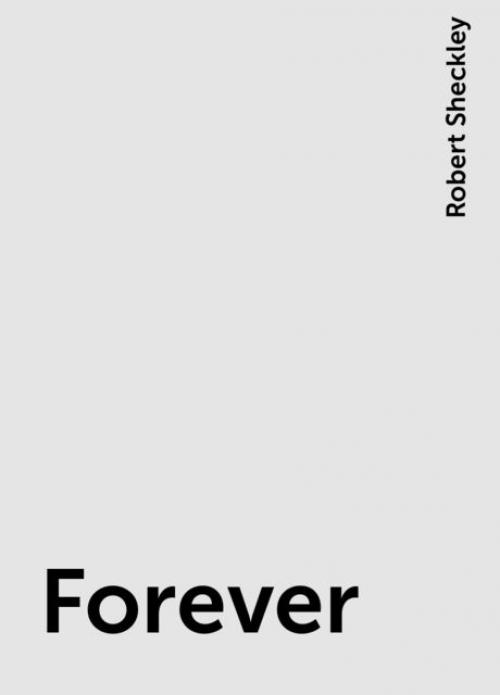 Forever - Robert Sheckley