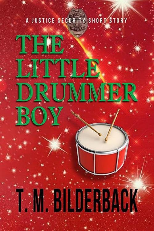 The Little Drummer Boy – A Justice Security Short Story - T.M.Bilderback