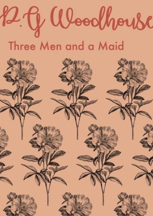 Three Men and a Maid - P. G. Wodehouse