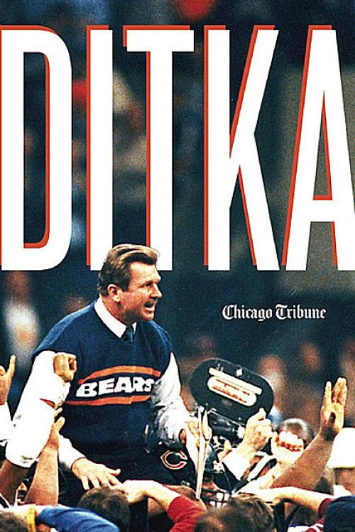 Ditka - Chicago Tribune Staff