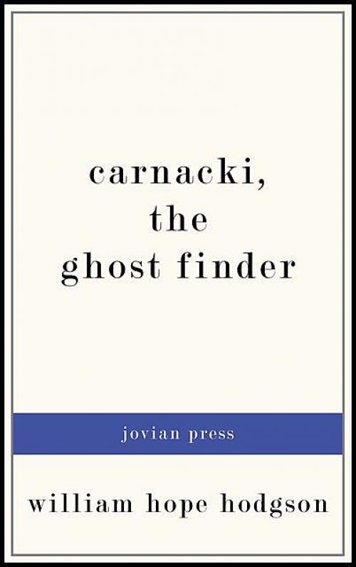 Carnacki, the Ghost Finder - William Hope Hodgson