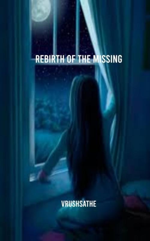 Rebirth of the Missing - VrushSathe