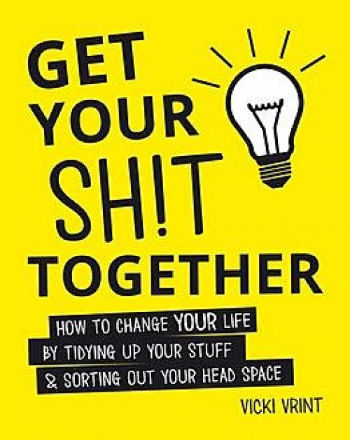 Get Your Shit Together - Vicki Vrint