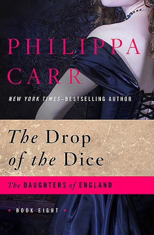 The Drop of the Dice - Philippa Carr