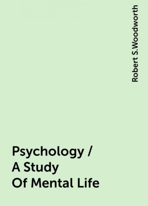 Psychology / A Study Of Mental Life - Robert S.Woodworth