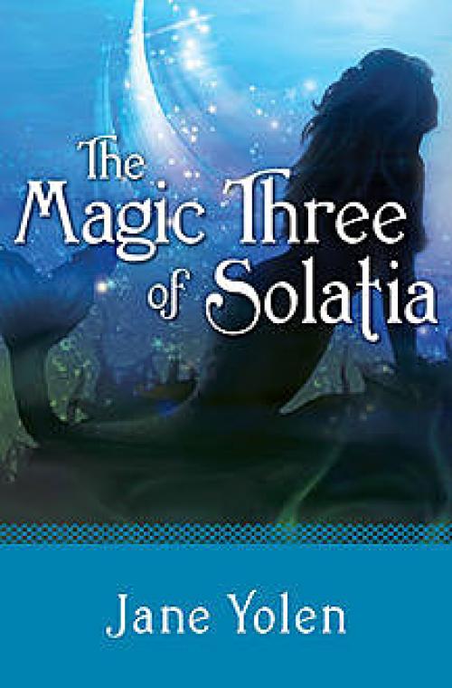 The Magic Three of Solatia - JANE YOLEN