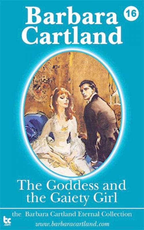 The Goddess and the Gaiety Girl - Barbara Cartland