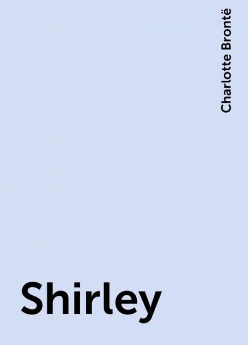 Shirley - Charlotte Brontë