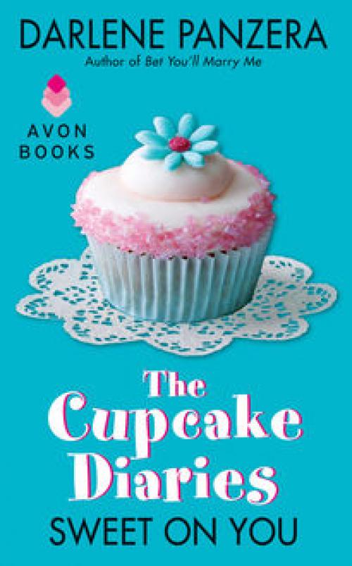 The Cupcake Diaries: Sweet On You - Darlene Panzera