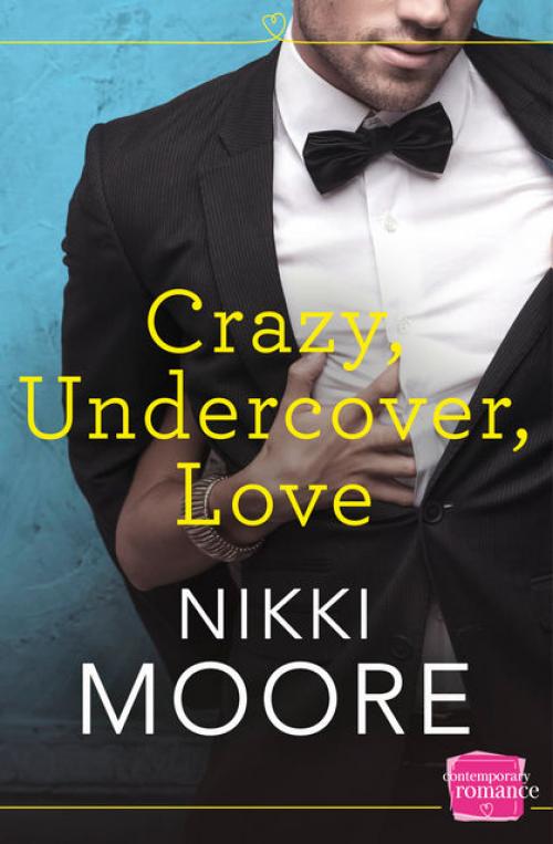 Crazy, Undercover, Love: HarperImpulse Contemporary Romance - Nikki Moore