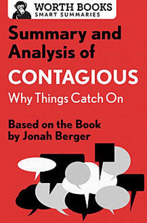 Summary and Analysis of Contagious: Why Things Catch On - Worth Books