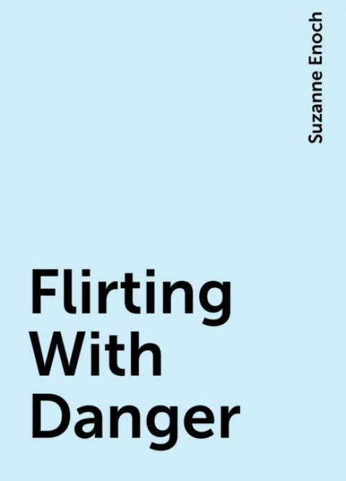 Flirting With Danger - Suzanne Enoch