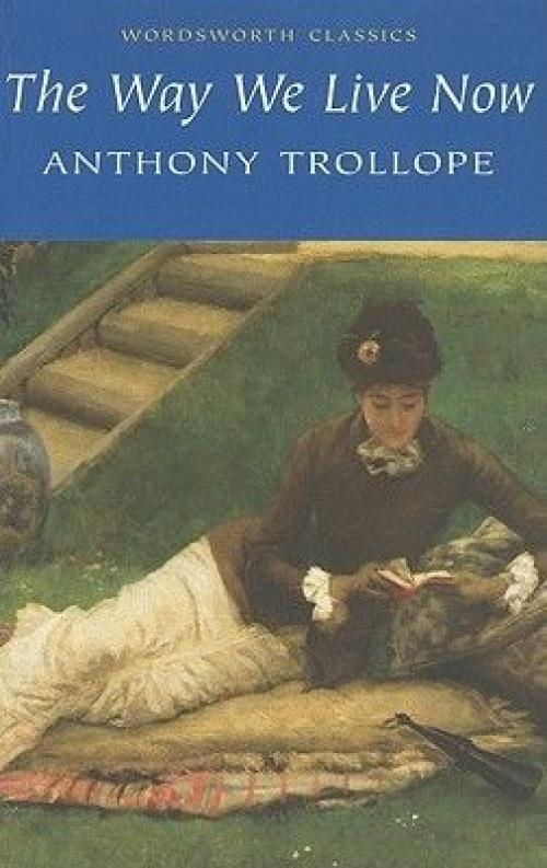 The Way We Live Now - Anthony Trollope