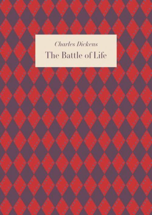 The Battle of Life - Charles Dickens