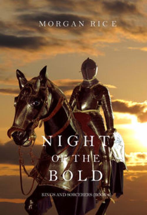 Night of the Bold (Kings and Sorcerers--Book 6) - Morgan Rice