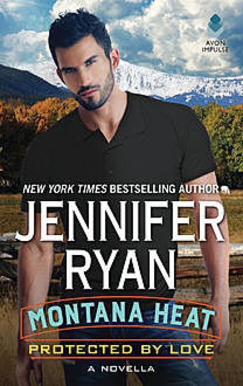 Montana Heat: Protected by Love - Jennifer Ryan