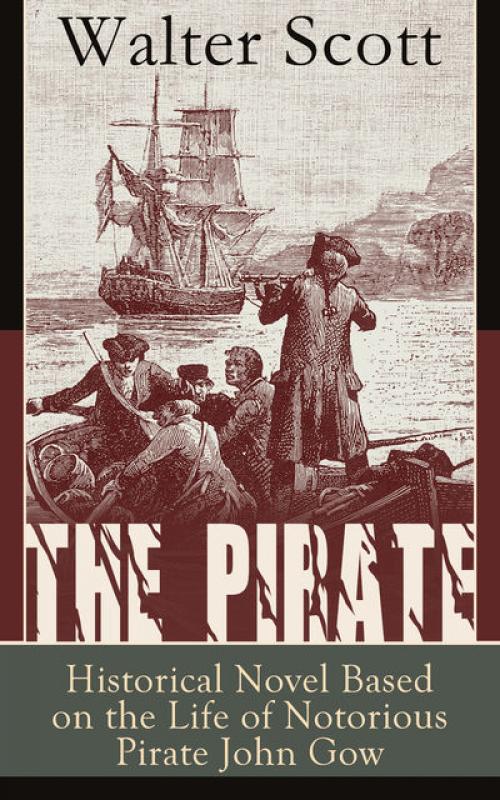 The Pirate: Historical Novel Based on the Life of Notorious Pirate John Gow - Walter Scott