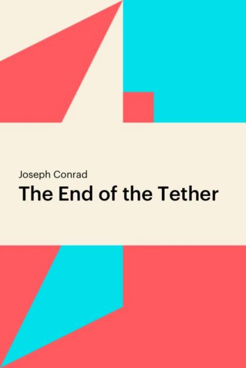 The End of the Tether - Joseph Conrad