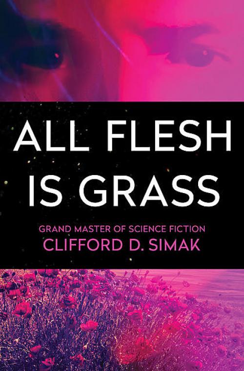 All Flesh Is Grass - Clifford Simak