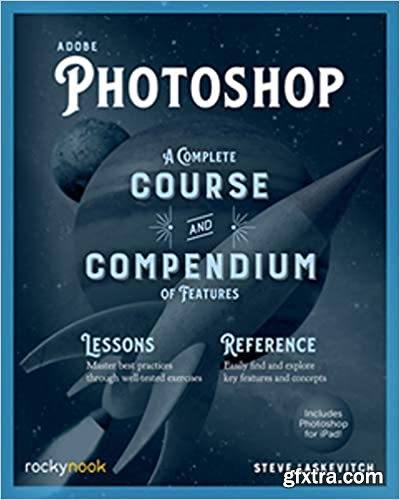 Adobe Photoshop: A Complete Course and Compendium of Features, Illustrated Edition