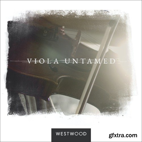 Westwood Instruments VIOLA UNTAMED v2.1 UPDATE