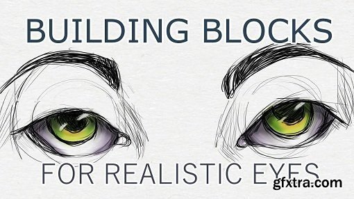 Drawing Eyes - Building Blocks for Creating Realistic Eyes