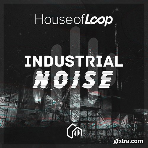 House Of Loop Industrial Noise And FX | MULTi-FORMAT | 564MB