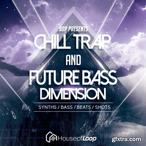 House Of Loop 9OP Presents Chill Trap And Future Bass Dimension