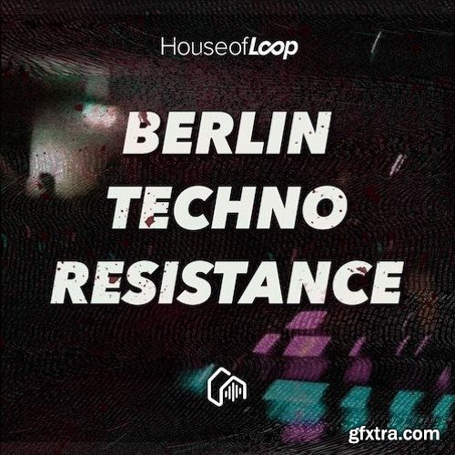 House Of Loop Berlin Techno Resistance