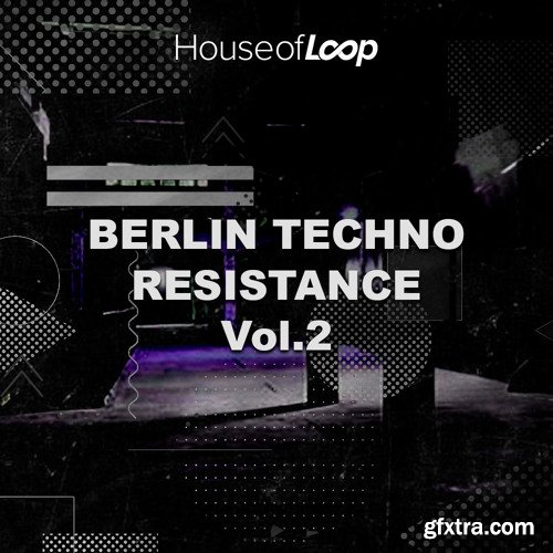 House Of Loop Berlin Techno Resistance Vol 2