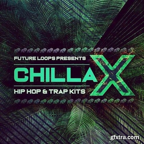 Future Loops Chillax Hip Hop And Trap Kits