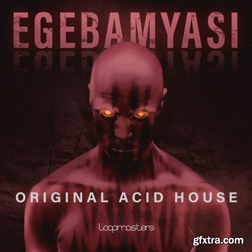 Loopmasters Egebamyasi Original Acid House