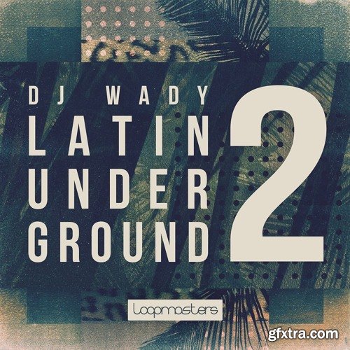 Loopmasters DJ Wady Latin Underground 2