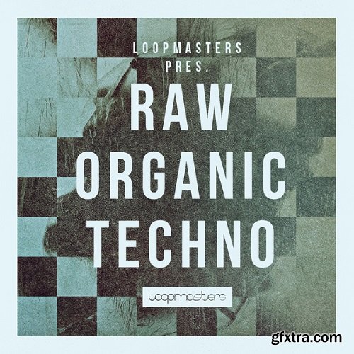 Loopmasters Raw Organic Techno