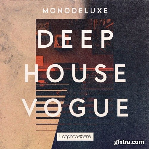 Loopmasters Monodeluxe Deep House Vogue