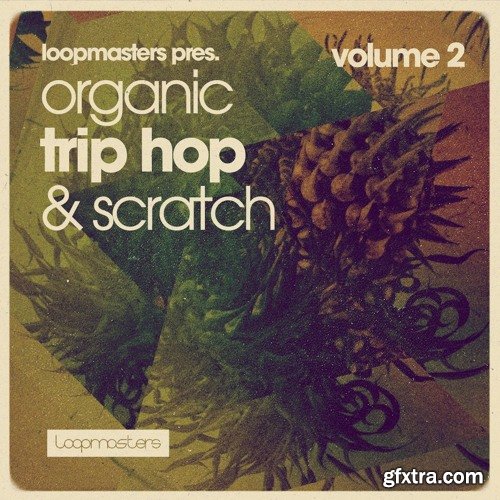 Loopmasters Organic Trip Hop And Scratch Volume 2