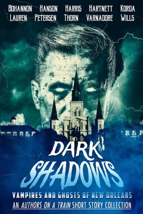 Dark Shadows -- Hanson Caroline - Lauren Ashley - Jill Harris - Kim Petersen - J. Thorn - Zach Bohannon - Christopher Wills - Lon Varnadore - Sam Korda - Shirley Hartnett