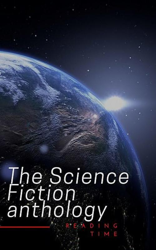 The Science Fiction anthology -- Harry Harrison - Philip Dick - Fritz Leiber - Marion Zimmer Bradley - Ben Bova - Andre Norton - Murray Leinster - Lester Del Rey - Reading Time