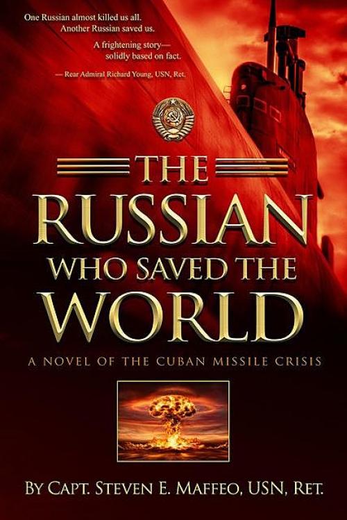 The Russian Who Saved the World -- - Steven Maffeo