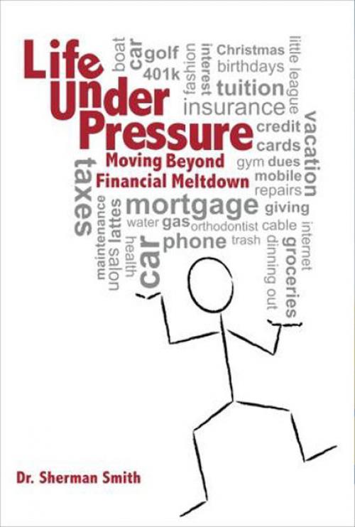 Life Under Pressure, Moving Beyond Financial Meltdown -- Ph.D. - Smith Sherman