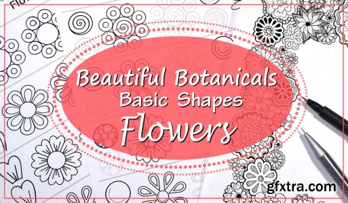  Flowers - Beautiful Botanicals Basic Shapes